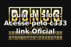 ⭐ Guia de Slots: Acesse pelo c333 link Oficial